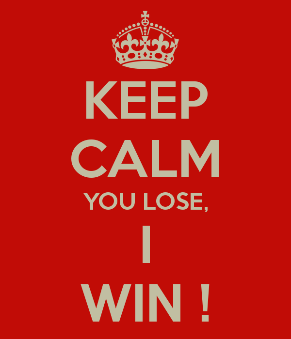 keep-calm-you-lose-i-win.png